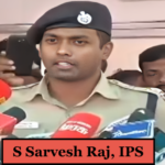 S Sarvesh Raj, IPS - ASP, Ramanathapuram  - DCP, Ambattur
