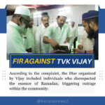 TVK chief Vijay faces police complaint after Iftar party controversy. Muslim community alleges disrespect at event organized by Tamilaga Vettri Kazhagam.